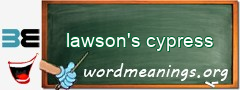 WordMeaning blackboard for lawson's cypress